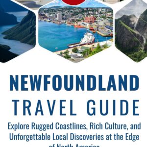 newfoundland travel guide: explore rugged coastlines, rich culture, and unforgettable local discoveries at the edge of north america